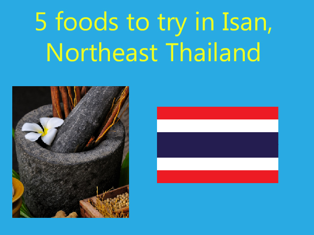 5 foods to try in Isan, Northeast Thailand
